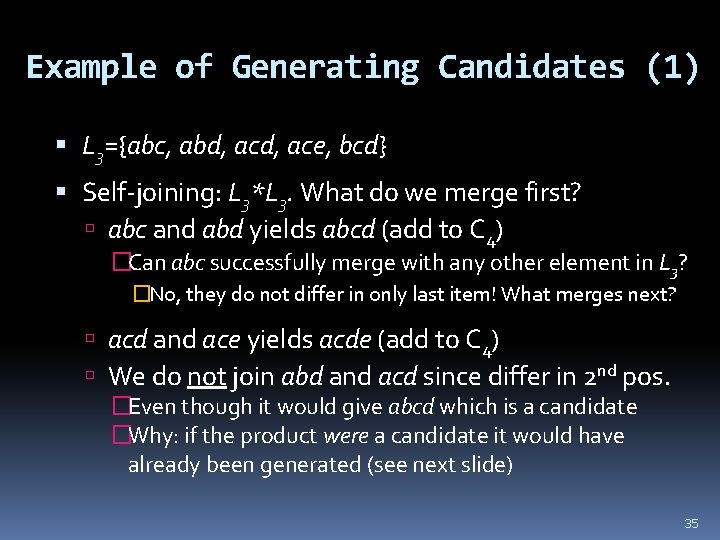 Example of Generating Candidates (1) L 3={abc, abd, ace, bcd} Self-joining: L 3*L 3.