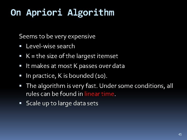 On Apriori Algorithm Seems to be very expensive Level-wise search K = the size