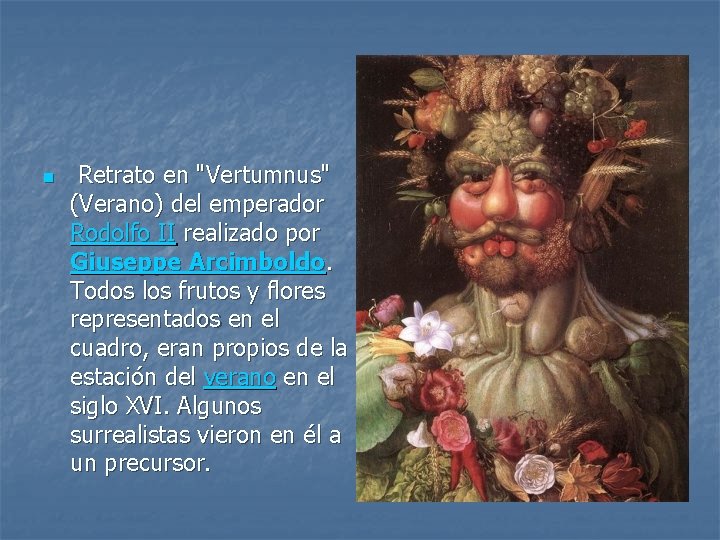 n Retrato en "Vertumnus" (Verano) del emperador Rodolfo II realizado por Giuseppe Arcimboldo. Todos