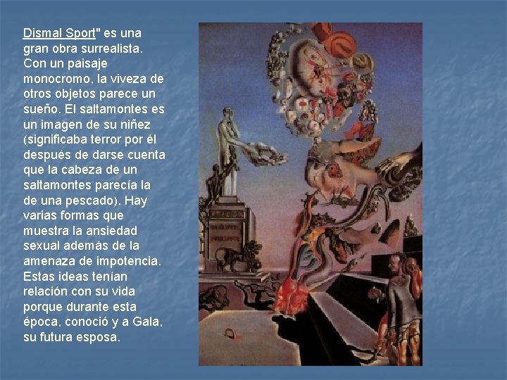 Dismal Sport" es una gran obra surrealista. Con un paisaje monocromo, la viveza de