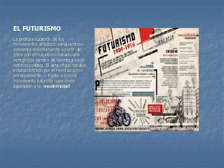 EL FUTURISMO La profusa sucesión de los movimientos artísticos vanguardistas comienza violentamente a partir