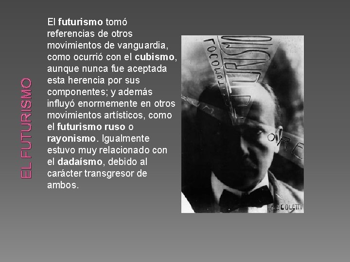 EL FUTURISMO El futurismo tomó referencias de otros movimientos de vanguardia, como ocurrió con
