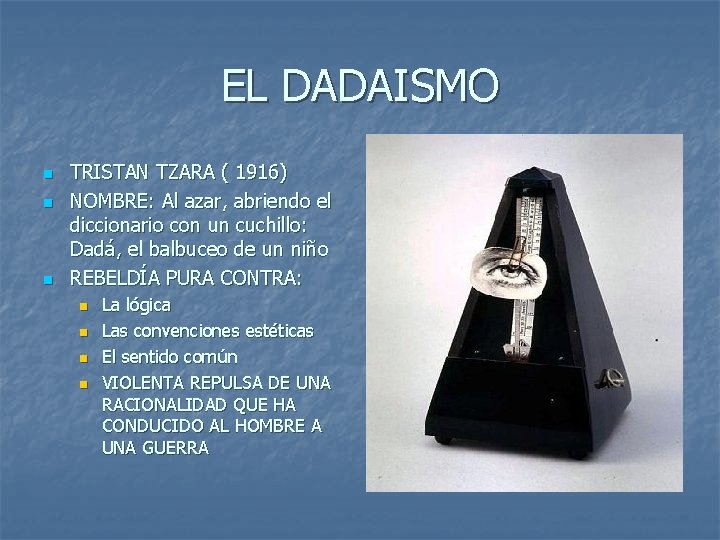 EL DADAISMO n n n TRISTAN TZARA ( 1916) NOMBRE: Al azar, abriendo el