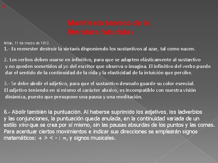  « Manifiesto técnico de la literatura futurista» Milán, 11 de marzo de 1912.