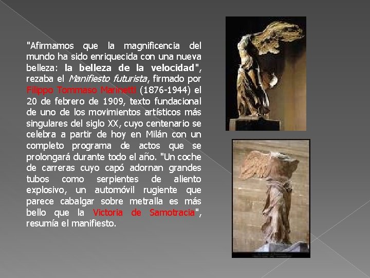 "Afirmamos que la magnificencia del mundo ha sido enriquecida con una nueva belleza: la