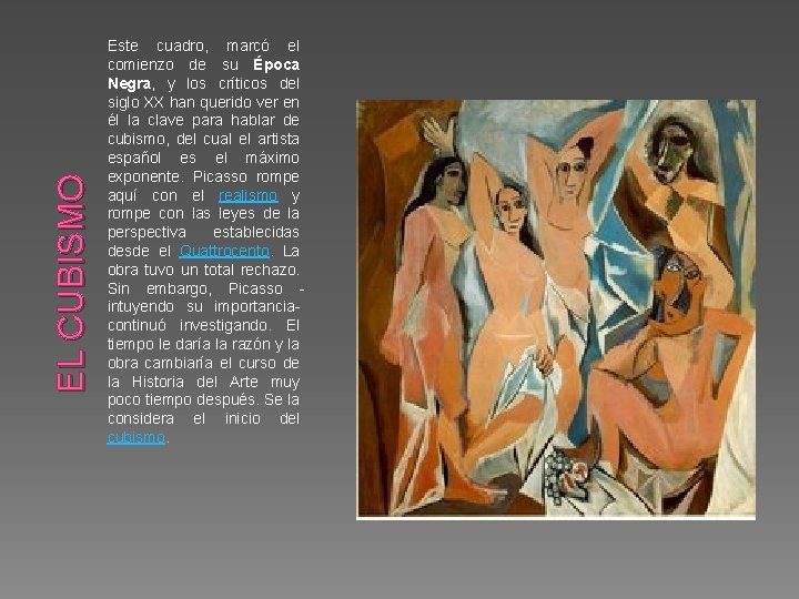 EL CUBISMO Este cuadro, marcó el comienzo de su Época Negra, y los críticos