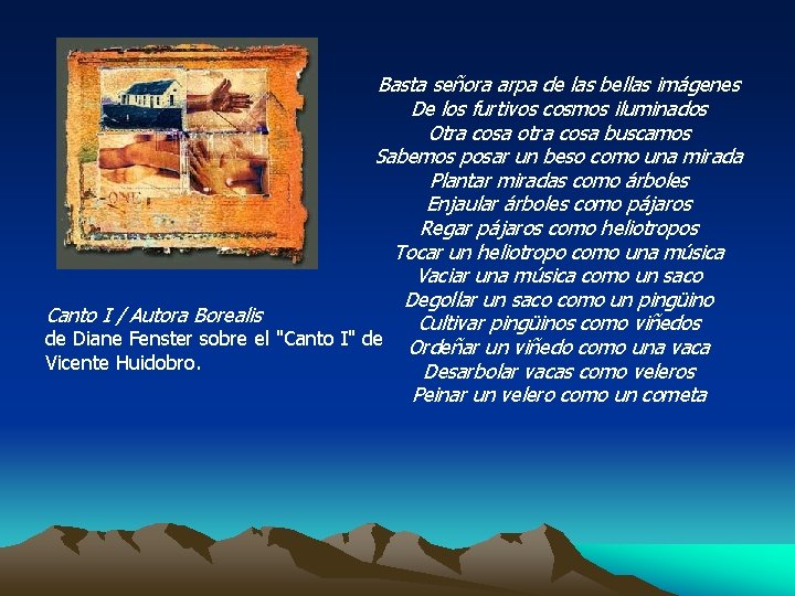 Basta señora arpa de las bellas imágenes De los furtivos cosmos iluminados Otra cosa