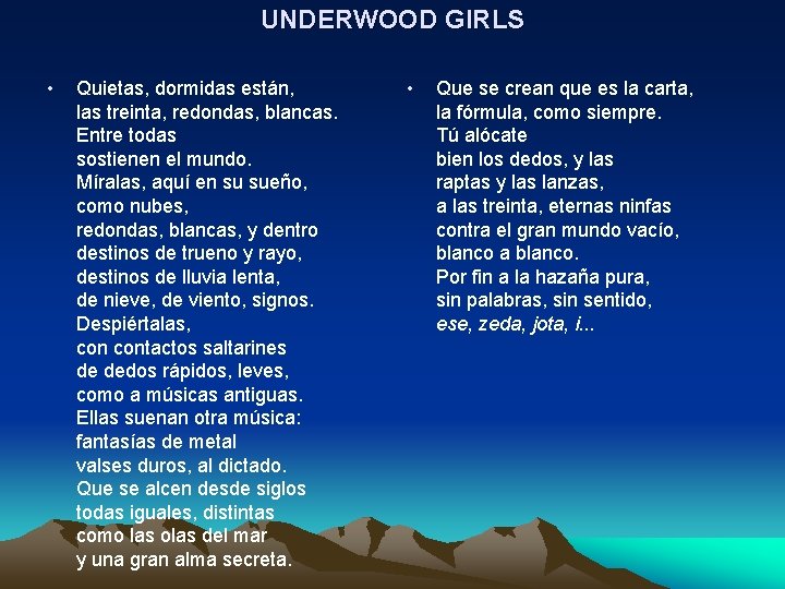 UNDERWOOD GIRLS • Quietas, dormidas están, las treinta, redondas, blancas. Entre todas sostienen el