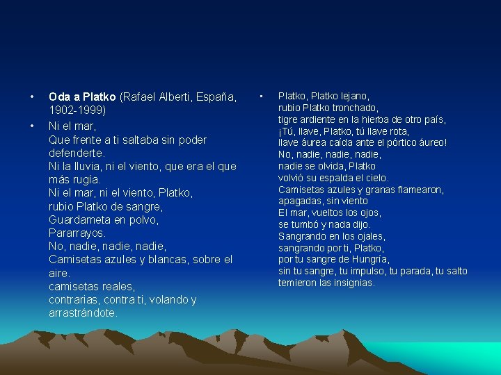  • • Oda a Platko (Rafael Alberti, España, 1902 -1999) Ni el mar,
