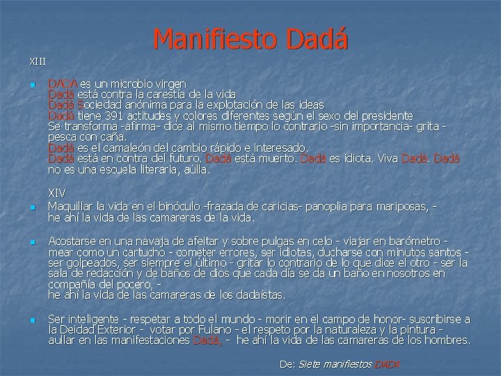 XIII n n Manifiesto Dadá DADA es un microbio virgen Dadá está contra la
