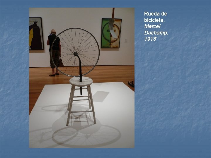 Rueda de bicicleta, Marcel Duchamp. 1913' 