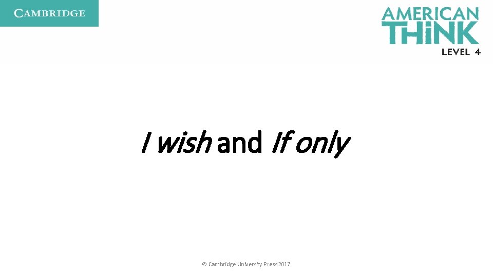 I wish and If only © Cambridge University Press 2017 