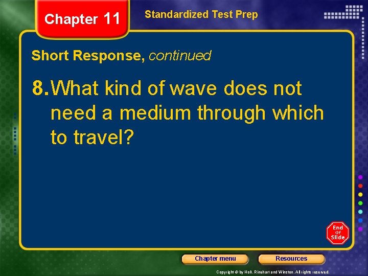 Chapter 11 Standardized Test Prep Short Response, continued 8. What kind of wave does