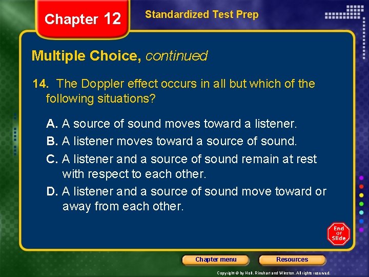 Chapter 12 Standardized Test Prep Multiple Choice, continued 14. The Doppler effect occurs in