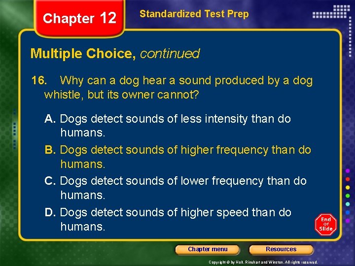 Chapter 12 Standardized Test Prep Multiple Choice, continued 16. Why can a dog hear