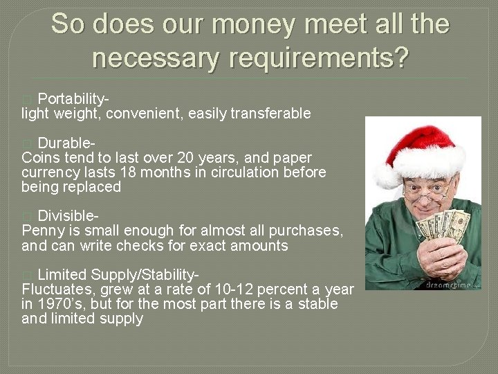 So does our money meet all the necessary requirements? Portabilitylight weight, convenient, easily transferable So does our money meet all the necessary requirements? Portabilitylight weight, convenient, easily transferable