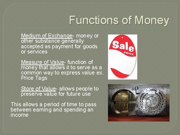 Functions of Money 1. Medium of Exchange- money or other substance generally accepted as Functions of Money 1. Medium of Exchange- money or other substance generally accepted as