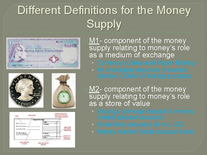 Different Definitions for the Money Supply � M 1 - component of the money Different Definitions for the Money Supply � M 1 - component of the money