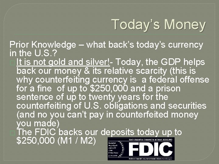 Today’s Money Prior Knowledge – what back’s today’s currency in the U. S. ? Today’s Money Prior Knowledge – what back’s today’s currency in the U. S. ?