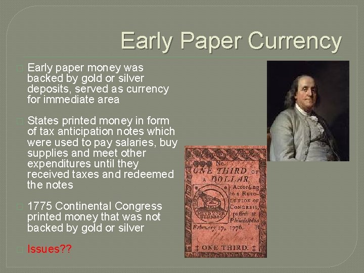 Early Paper Currency � Early paper money was backed by gold or silver deposits, Early Paper Currency � Early paper money was backed by gold or silver deposits,