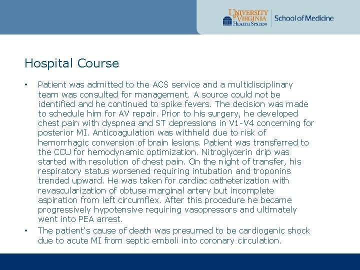Hospital Course • • Patient was admitted to the ACS service and a multidisciplinary