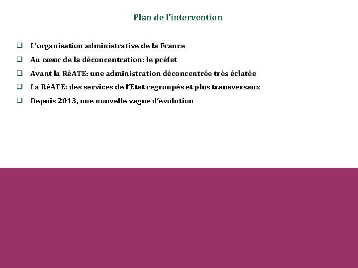 Plan de l’intervention q L’organisation administrative de la France q Au cœur de la