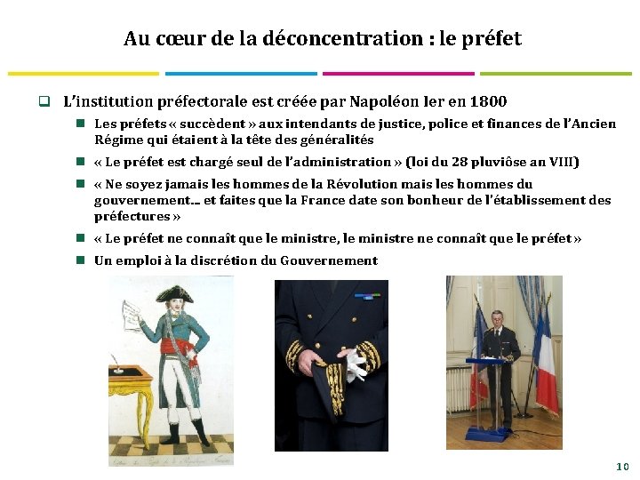 Au cœur de la déconcentration : le préfet q L’institution préfectorale est créée par