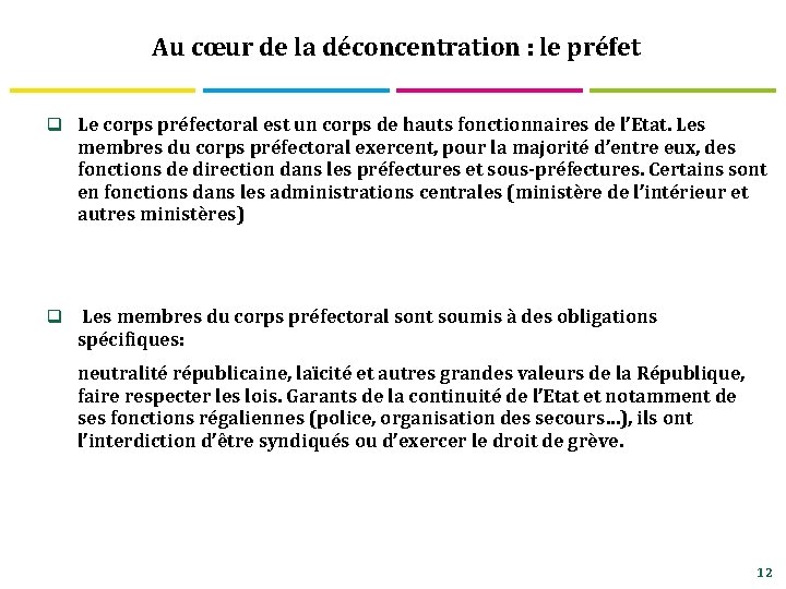 Au cœur de la déconcentration : le préfet q Le corps préfectoral est un