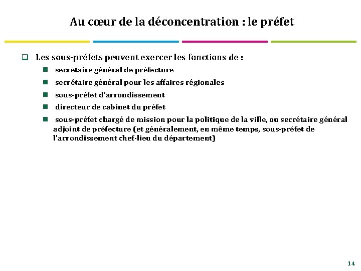 Au cœur de la déconcentration : le préfet q Les sous-préfets peuvent exercer les