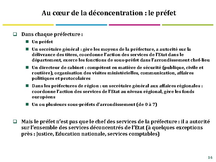 Au cœur de la déconcentration : le préfet q Dans chaque préfecture : n