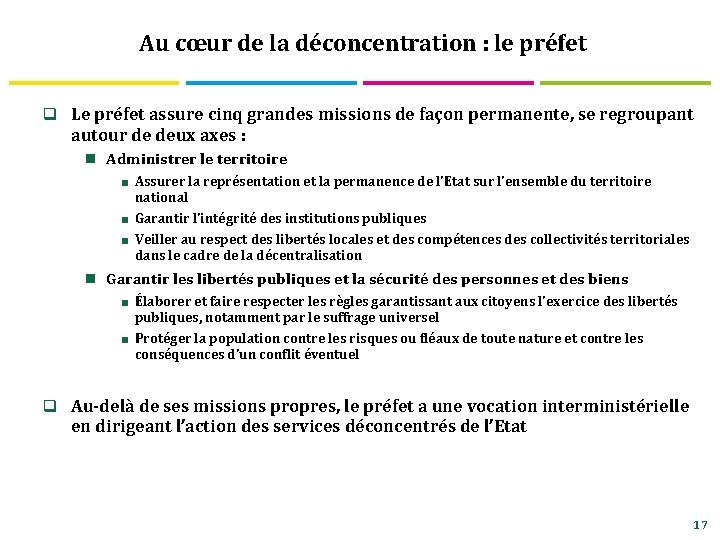 Au cœur de la déconcentration : le préfet q Le préfet assure cinq grandes