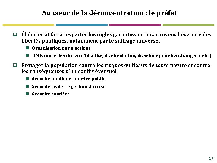 Au cœur de la déconcentration : le préfet q Élaborer et faire respecter les