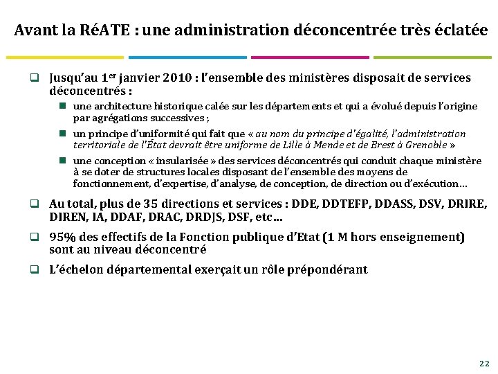 Avant la RéATE : une administration déconcentrée très éclatée q Jusqu’au 1 er janvier