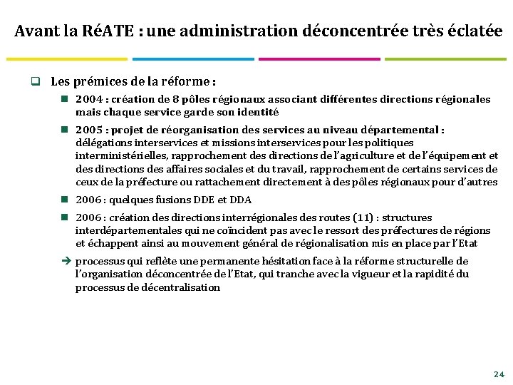 Avant la RéATE : une administration déconcentrée très éclatée q Les prémices de la