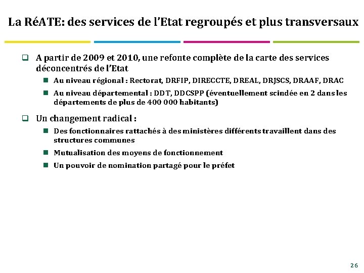 La RéATE: des services de l’Etat regroupés et plus transversaux q A partir de