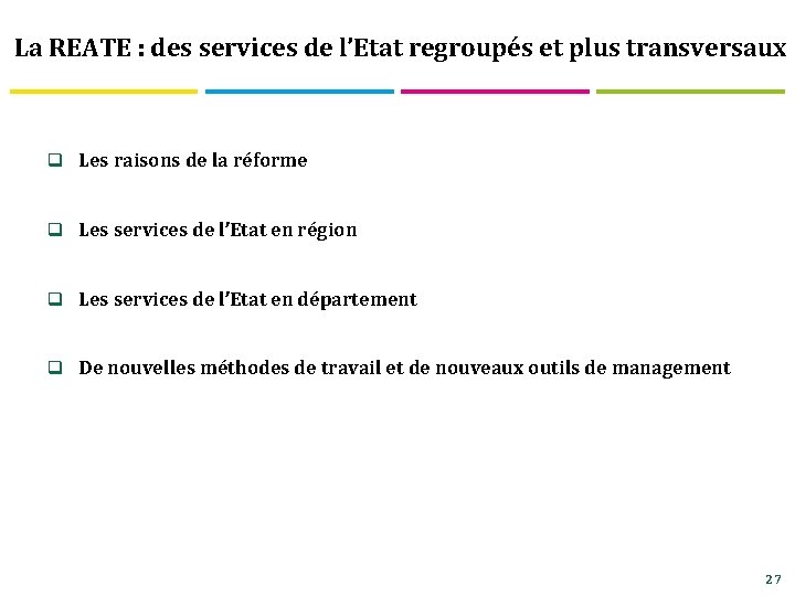 La REATE : des services de l’Etat regroupés et plus transversaux q Les raisons