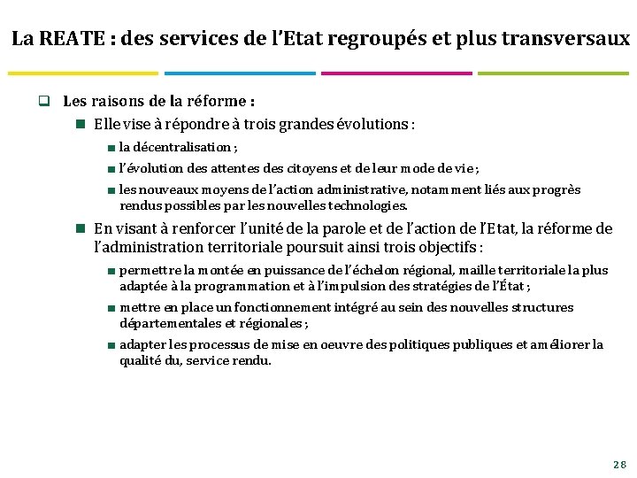 La REATE : des services de l’Etat regroupés et plus transversaux q Les raisons