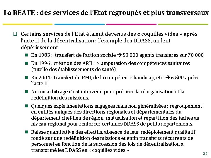 La REATE : des services de l’Etat regroupés et plus transversaux q Certains services