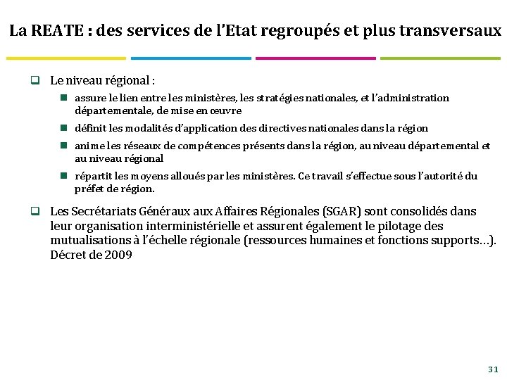 La REATE : des services de l’Etat regroupés et plus transversaux q Le niveau