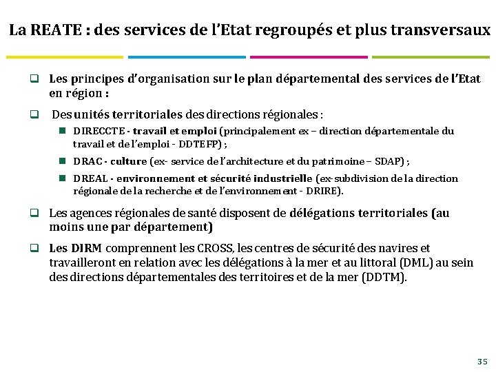 La REATE : des services de l’Etat regroupés et plus transversaux q Les principes