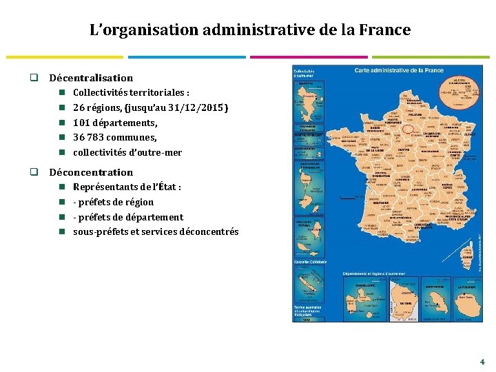 L’organisation administrative de la France q Décentralisation n Collectivités territoriales : n 26 régions,