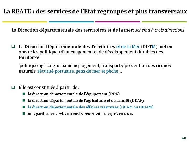 La REATE : des services de l’Etat regroupés et plus transversaux La Direction départementale