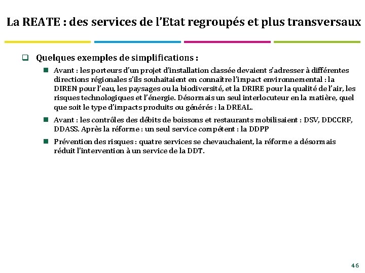 La REATE : des services de l’Etat regroupés et plus transversaux q Quelques exemples