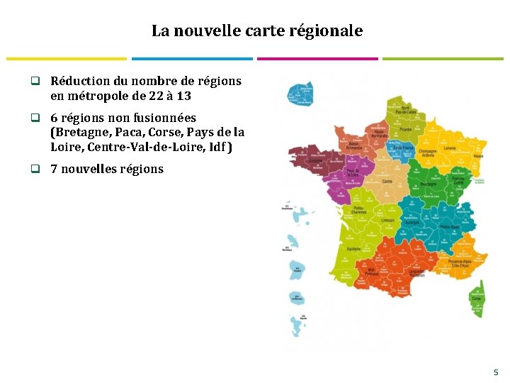 La nouvelle carte régionale q Réduction du nombre de régions en métropole de 22