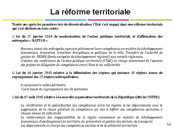 La réforme territoriale Trente ans après les premières lois de décentralisation, l’Etat s’est engagé