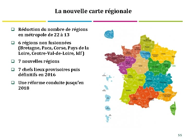 La nouvelle carte régionale q Réduction du nombre de régions en métropole de 22