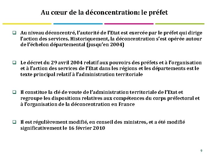 Au cœur de la déconcentration: le préfet q Au niveau déconcentré, l’autorité de l’Etat