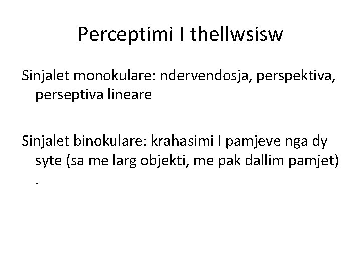 Perceptimi I thellwsisw Sinjalet monokulare: ndervendosja, perspektiva, perseptiva lineare Sinjalet binokulare: krahasimi I pamjeve
