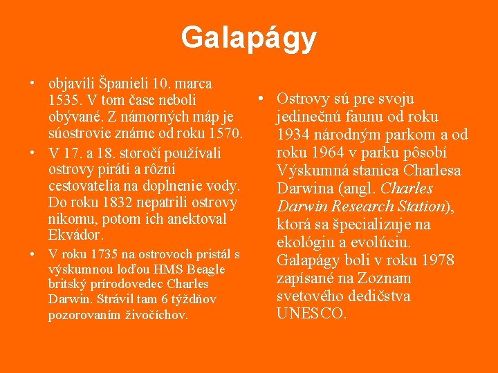 Galapágy • objavili Španieli 10. marca • Ostrovy sú pre svoju 1535. V tom