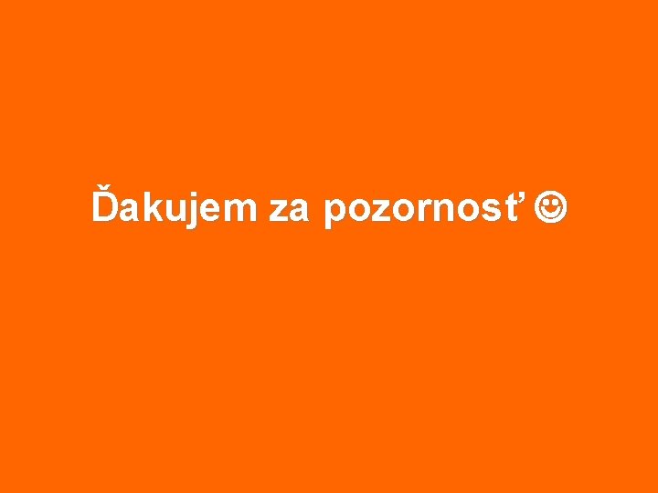 Ďakujem za pozornosť 